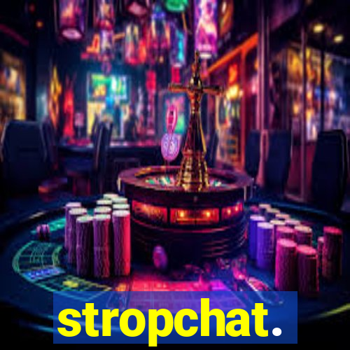 stropchat.