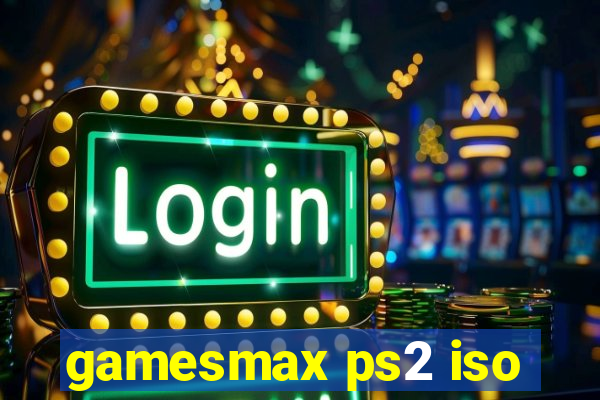 gamesmax ps2 iso