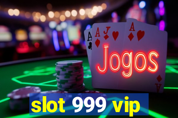 slot 999 vip