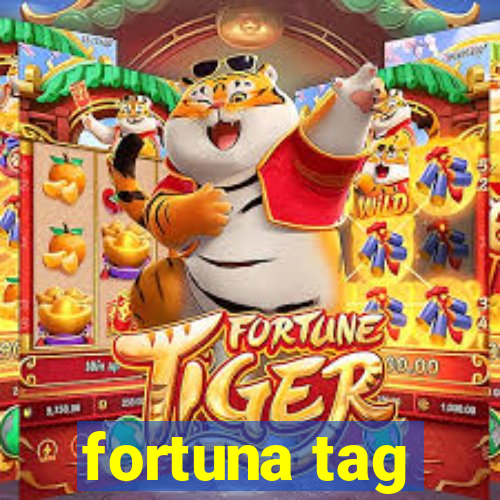 fortuna tag