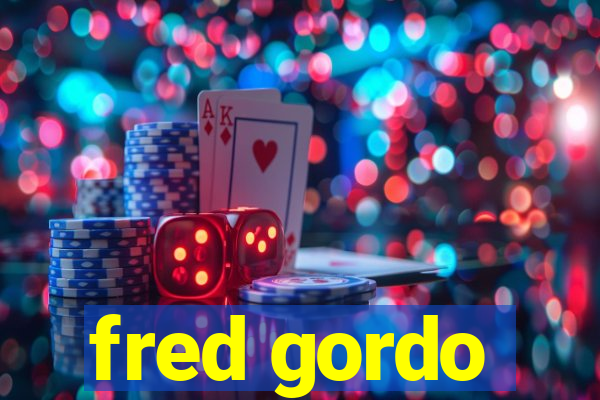 fred gordo