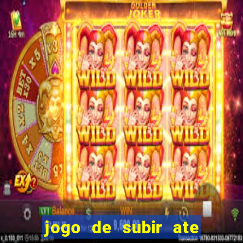 jogo de subir ate o ceu