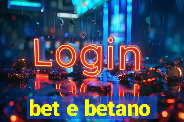 bet e betano