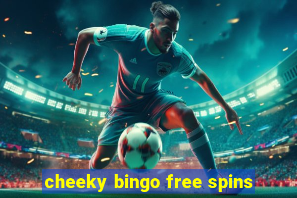 cheeky bingo free spins