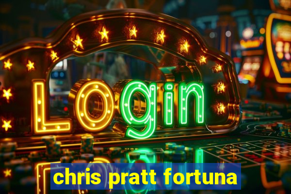 chris pratt fortuna