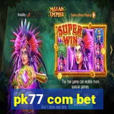 pk77 com bet