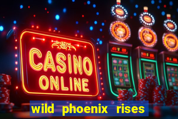 wild phoenix rises slot free play