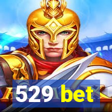 529 bet