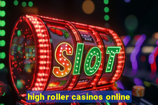 high roller casinos online