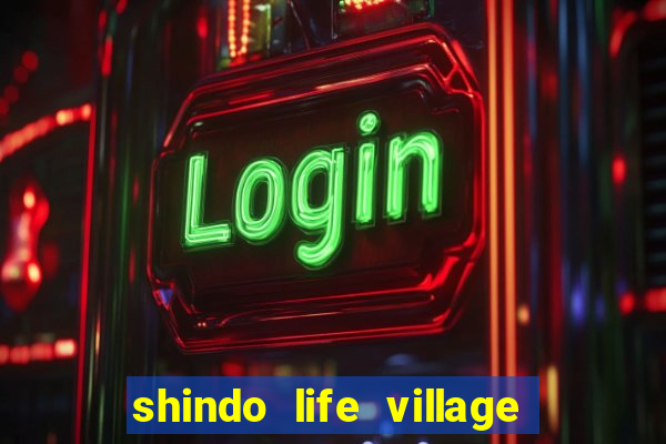 shindo life village blaze private server codes