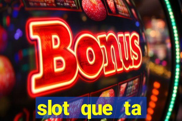 slot que ta pagando agora