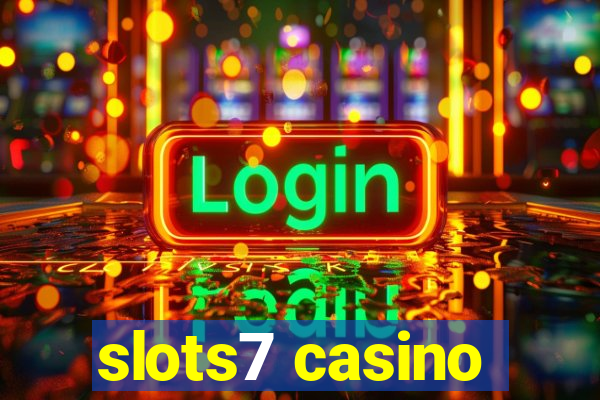 slots7 casino