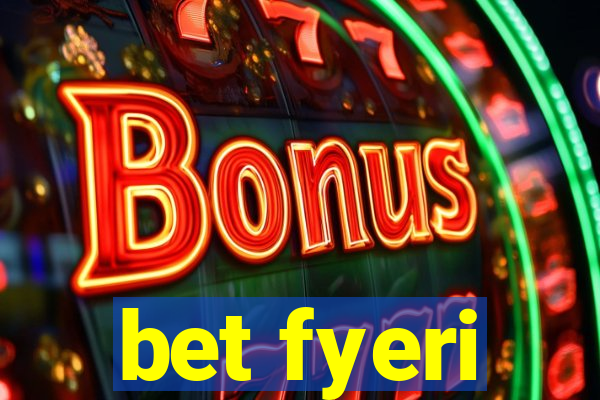 bet fyeri