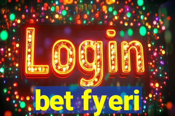 bet fyeri