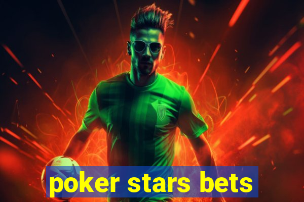 poker stars bets