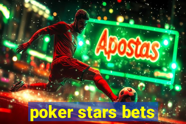 poker stars bets