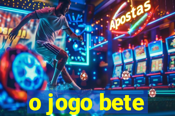 o jogo bete