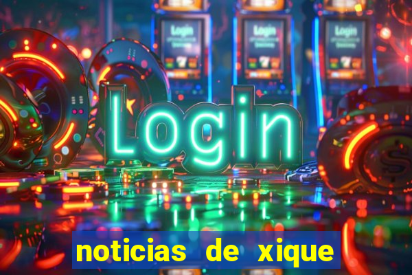 noticias de xique xique ba