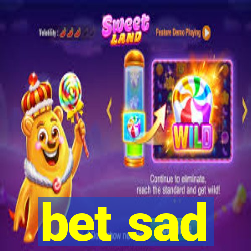 bet sad