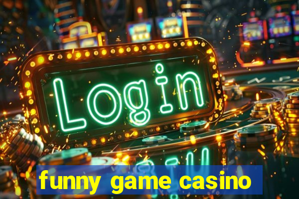 funny game casino