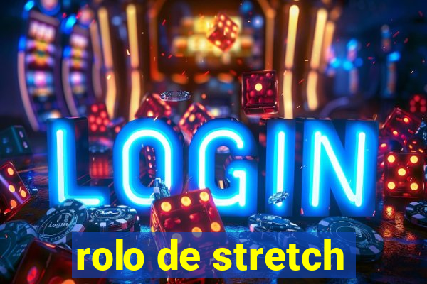 rolo de stretch