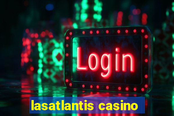 lasatlantis casino