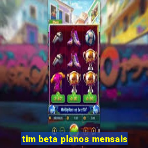 tim beta planos mensais