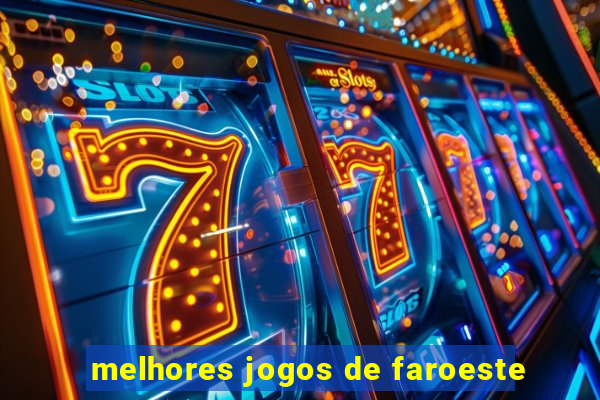 melhores jogos de faroeste