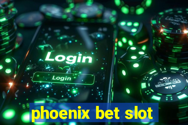 phoenix bet slot