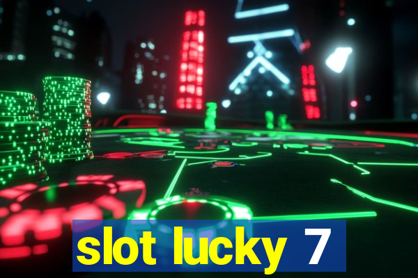 slot lucky 7