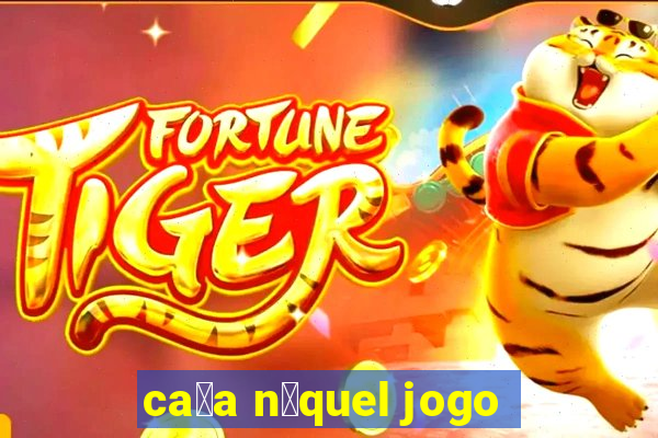 ca莽a n铆quel jogo