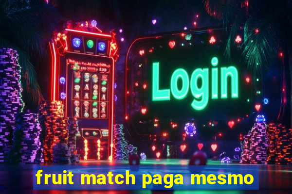 fruit match paga mesmo