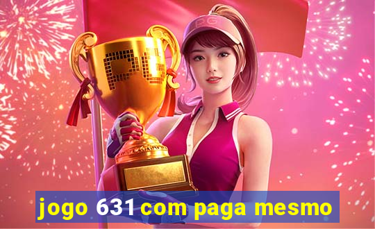 jogo 631 com paga mesmo