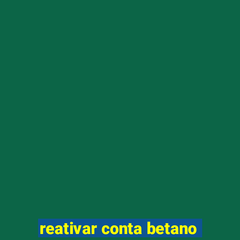 reativar conta betano