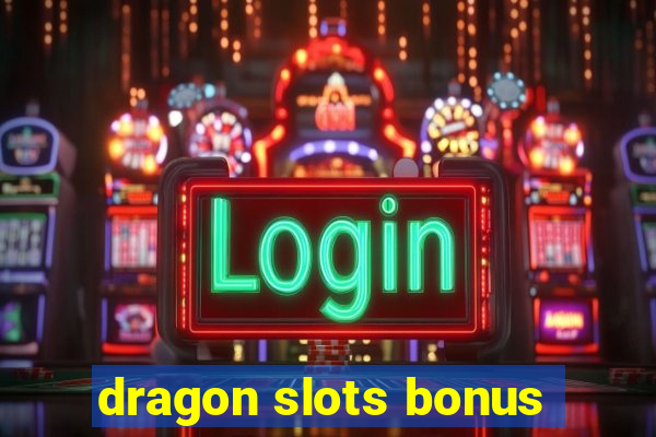 dragon slots bonus