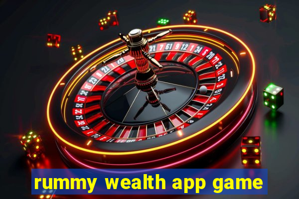 rummy wealth app game