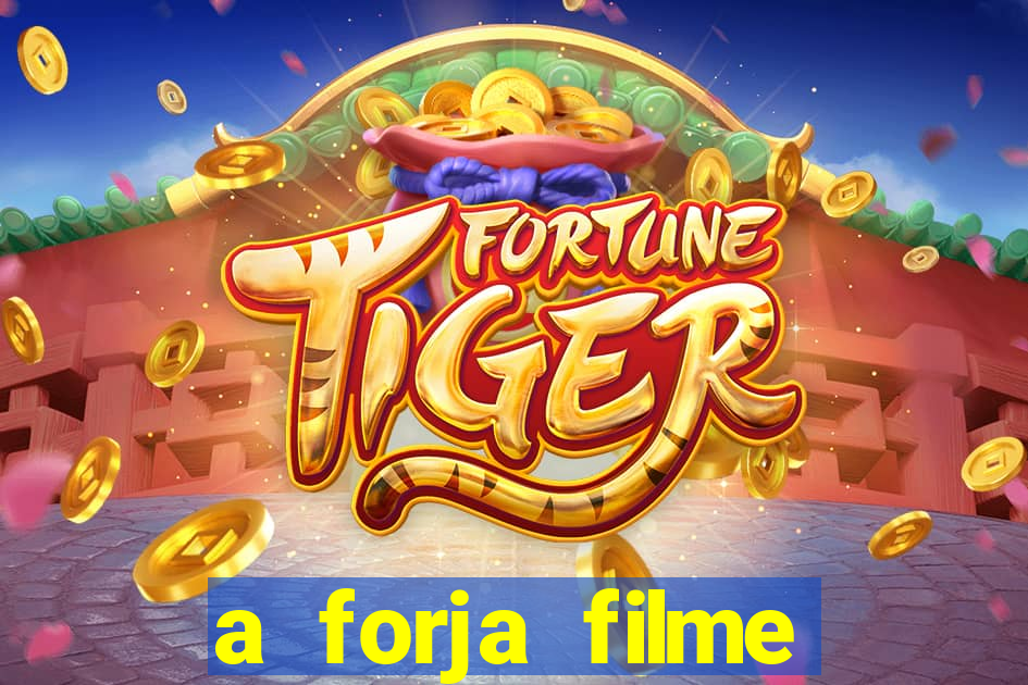 a forja filme completo dublado topflix