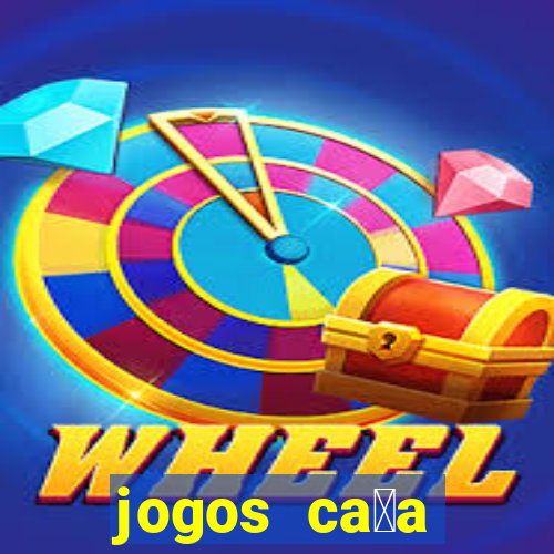 jogos ca莽a n铆queis gr谩tis para baixar