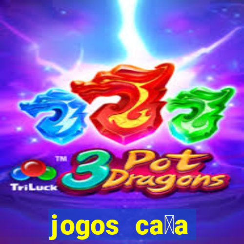 jogos ca莽a n铆queis gr谩tis para baixar