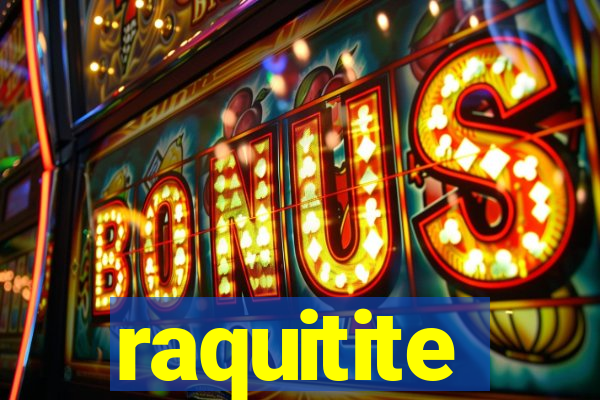 raquitite