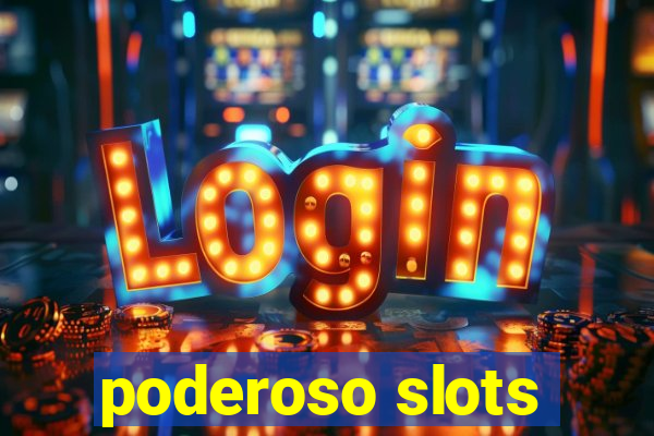 poderoso slots