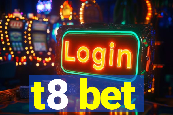 t8 bet