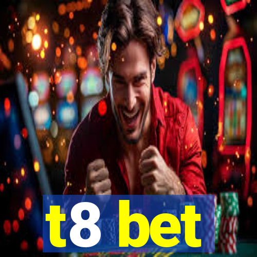 t8 bet