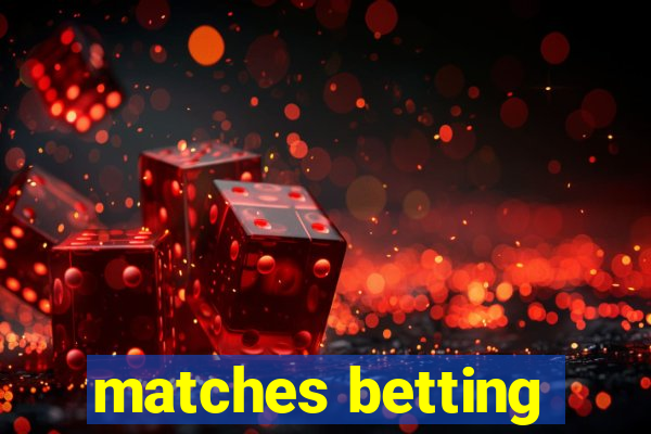 matches betting