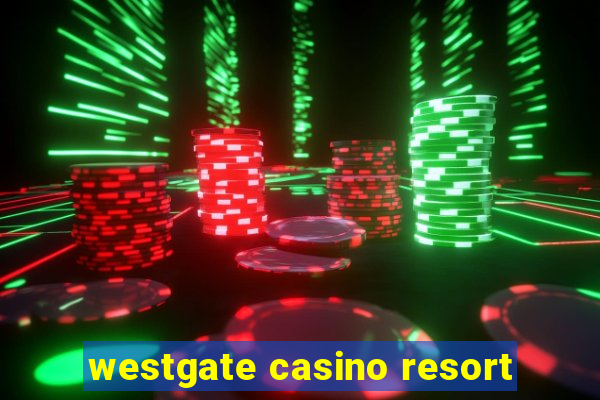 westgate casino resort