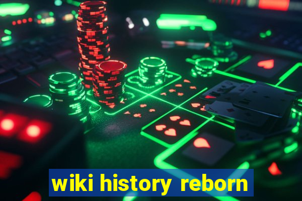 wiki history reborn