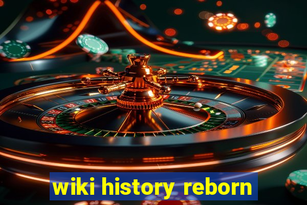 wiki history reborn