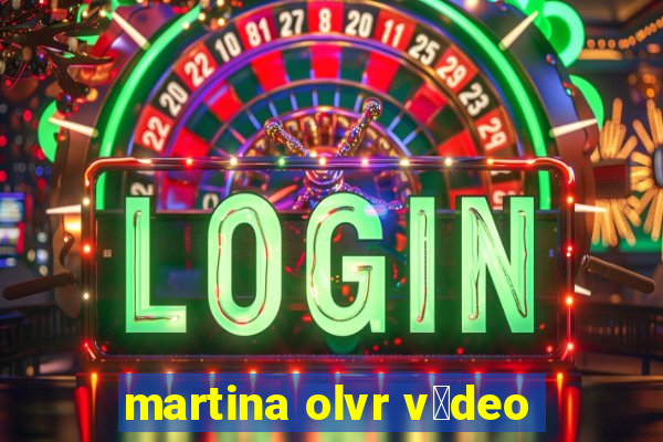 martina olvr v铆deo