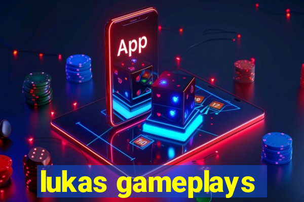 lukas gameplays