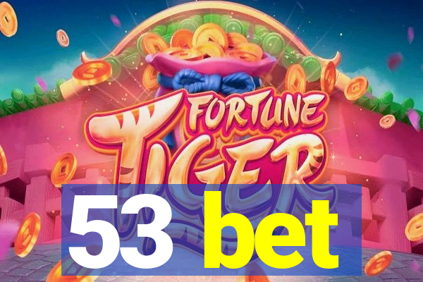 53 bet